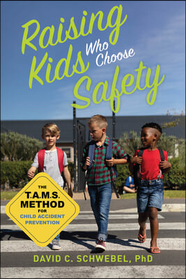 Raising Kids Who Choose Safety: The Tams Method for Child Accident Prevention