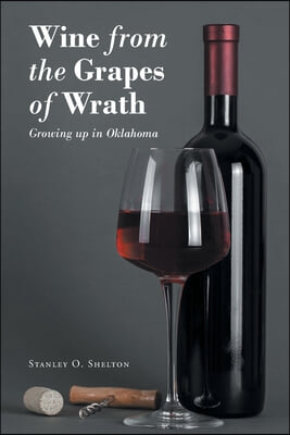 Wine from the Grapes of Wrath: Growing up in Oklahoma