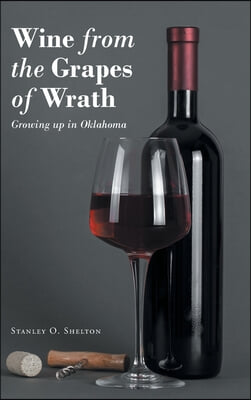 Wine from the Grapes of Wrath: Growing up in Oklahoma