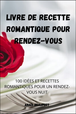 LIVRE DE RECETTE ROMANTIQUE POUR RENDEZ-VOUS