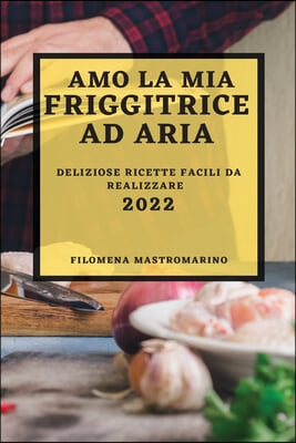 AMO LA MIA FRIGGITRICE AD ARIA 2022: DEL