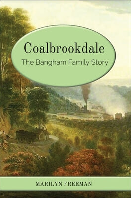 Coalbrookdale: The Bangham Family Story