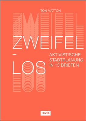 Zweifellos: Aktivistische Stadtplanung in 13 Briefen