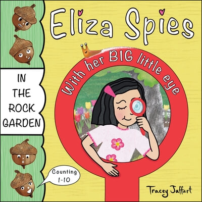 Eliza Spies With Her Big Little Eye: In The Rock Garden (Outdoor-Themed Counting Book)