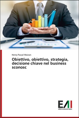 Obiettivo, obiettivo, strategia, decisione chiave nel business sconosc