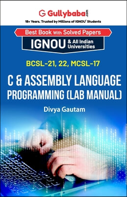 BCSL-021, BCSL-022, MCSL-017 C &amp; Assembly Language Programming (Lab Manual)