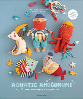 Aquatic Amigurumi: Make a Colorful Splash in Your Yarn Stash