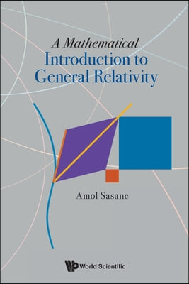 A Mathematical Introduction to General Relativity