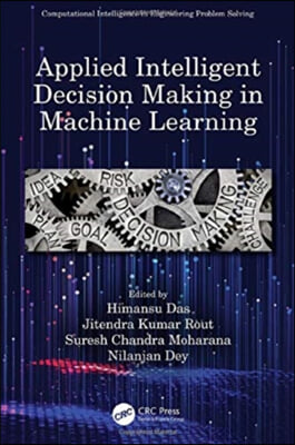 Applied Intelligent Decision Making in Machine Learning