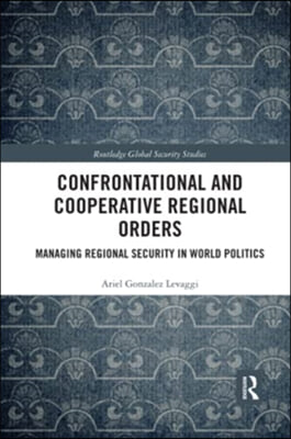 Confrontational and Cooperative Regional Orders