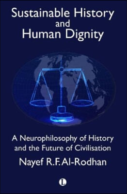 Sustainable History and Human Dignity: A Neurophilosophy of History and the Future of Civilisation