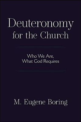 Deuteronomy for the Church: Who We Are, What God Requires