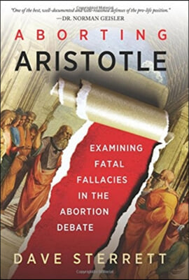 Aborting Aristotle – Examining the Fatal Fallacies in the Abortion Debate