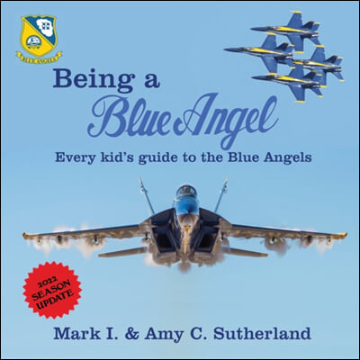 Being a Blue Angel: Every Kid's Guide to the Blue Angels