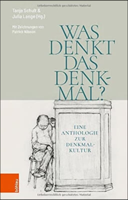 Was Denkt Das Denkmal?: Eine Anthologie Zur Denkmalkultur