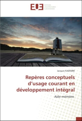 Reperes conceptuels d&#39;usage courant en developpement integral