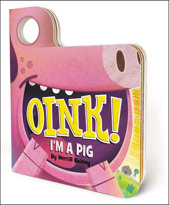 Oink! I&#39;m a Pig: An Interactive Mask Board Book with Eyeholes