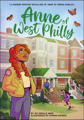 Anne of West Philly: A Modern Graphic Retelling of Anne of Green Gables