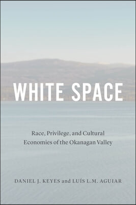 White Space: Race, Privilege, and Cultural Economies of the Okanagan Valley