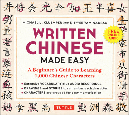 Written Chinese Made Easy: A Beginner&#39;s Guide to Learning 1,000 Chinese Characters (Online Audio)