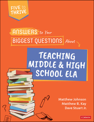 Answers to Your Biggest Questions about Teaching Middle and High School Ela: Five to Thrive [Series]