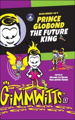 Gimmwitts: Series 1 of 4 - Prince Globond The Future King (HARDCOVER-MODERN version)