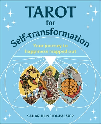 Tarot for Self-Transformation: Your Journey to Happiness Mapped Out