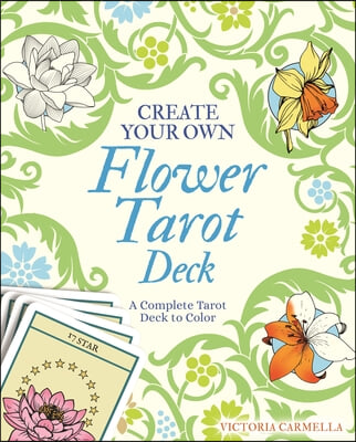 Create Your Own Flower Tarot Deck: A Complete Tarot Deck to Color