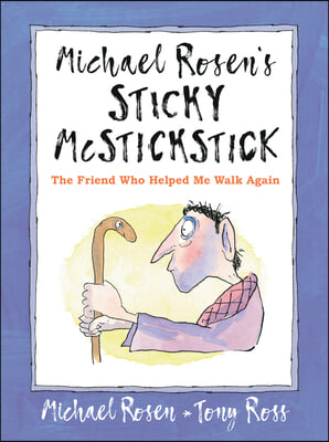 Michael Rosen&#39;s Sticky McStickstick: The Friend Who Helped Me Walk Again