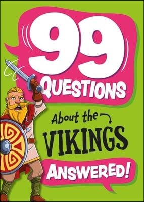 99 Questions About ... Answered!: The Vikings