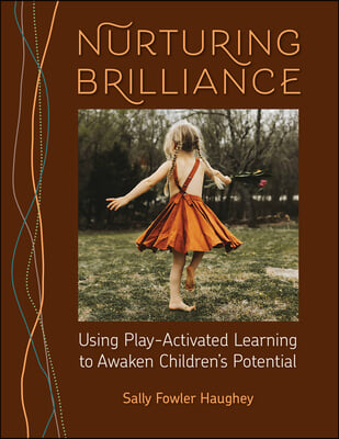 Nurturing Brilliance: Using Play-Activated Learning to Awaken Children&#39;s Potential