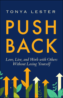 Push Back: Speak Up, Face Conflict, and Change Your Life