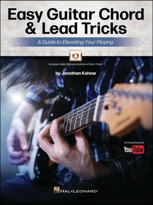 Easy Guitar Chord &amp; Lead Tricks: A Guide to Elevating Your Playing by Jonathan Kehew - As Popularized on Youtube