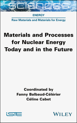 Materials and Processes for Nuclear Energy Today and in the Future