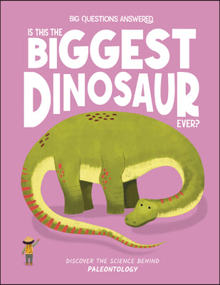 Is This the Biggest Dinosaur Ever?: Discover the Science Behind Paleontology