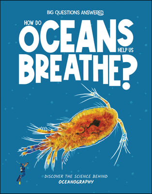 How Do Oceans Help Us Breathe?: Discover the Science Behind Oceanography