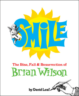 Smile: The Rise, Fall, and Resurrection of Brian Wilson