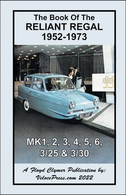 Book of the Reliant Regal 1952-1973 Mk1, Mk2, Mk3, Mk4, Mk5, Mk6, 3/25 & 3/30 Models