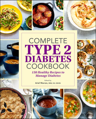 Complete Type 2 Diabetes Cookbook: 150 Healthy Recipes to Manage Diabetes