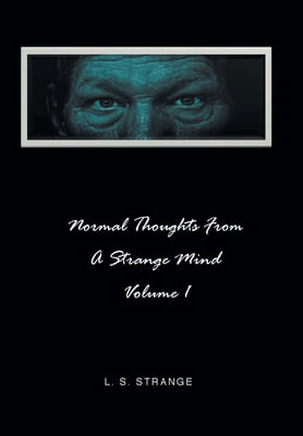 Normal Thoughts from a Strange Mind: Volume I