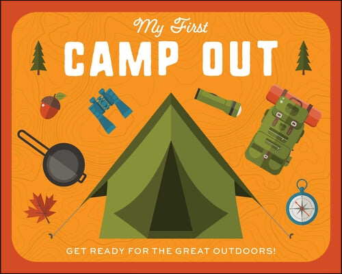 My First Campout: Get Ready for the Great Outdoors