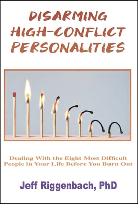 Disarming High-Conflict Personalities