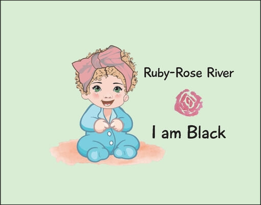 Ruby-Rose River: I Am Black