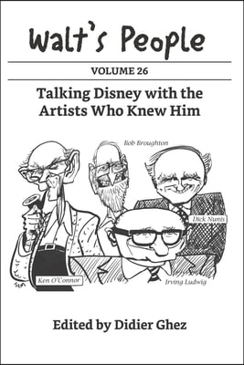 Walt's People: Volume 26: Talking Disney with the Artists Who Knew Him