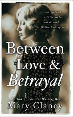 Between Love &amp; Betrayal: 1920&#39;s leaving Ireland...living in the shadows... forbidden love...