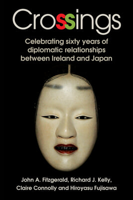 Ireland-Japan Connections and Crossings: Celebrating Sixty-Five Years of Diplomatic Relationships