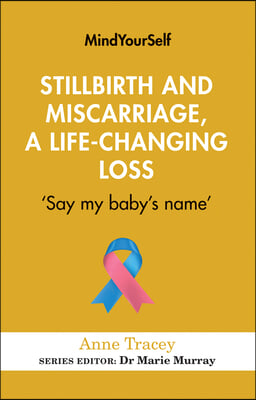 Stillbirth and Miscarriage, a Life-Changing Loss: &#39;Say My Baby&#39;s Name&#39;