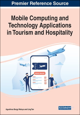 Mobile Computing and Technology Applications in Tourism and Hospitality