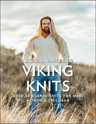 Viking Knits: Over 40 Scandi Knits for Men, Women &amp; Children