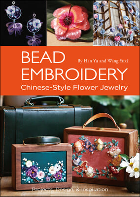 Bead Embroidery: Chinese-Style Flower Jewelry